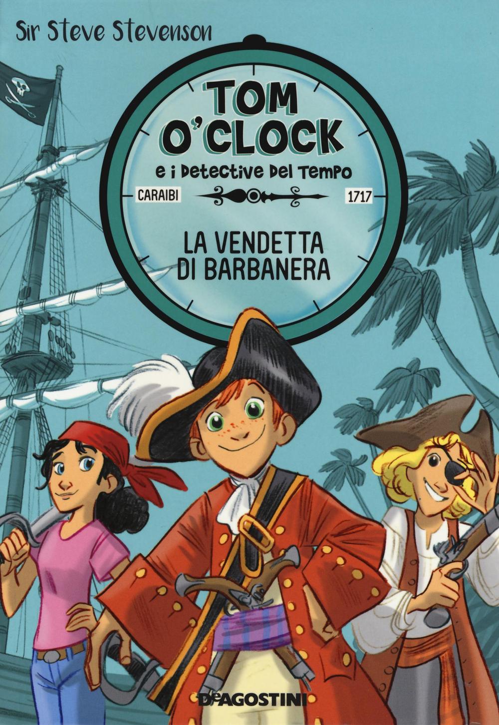La vendetta di Barbanera. Tom O'Clock e i detective del tempo. Vol. 4
