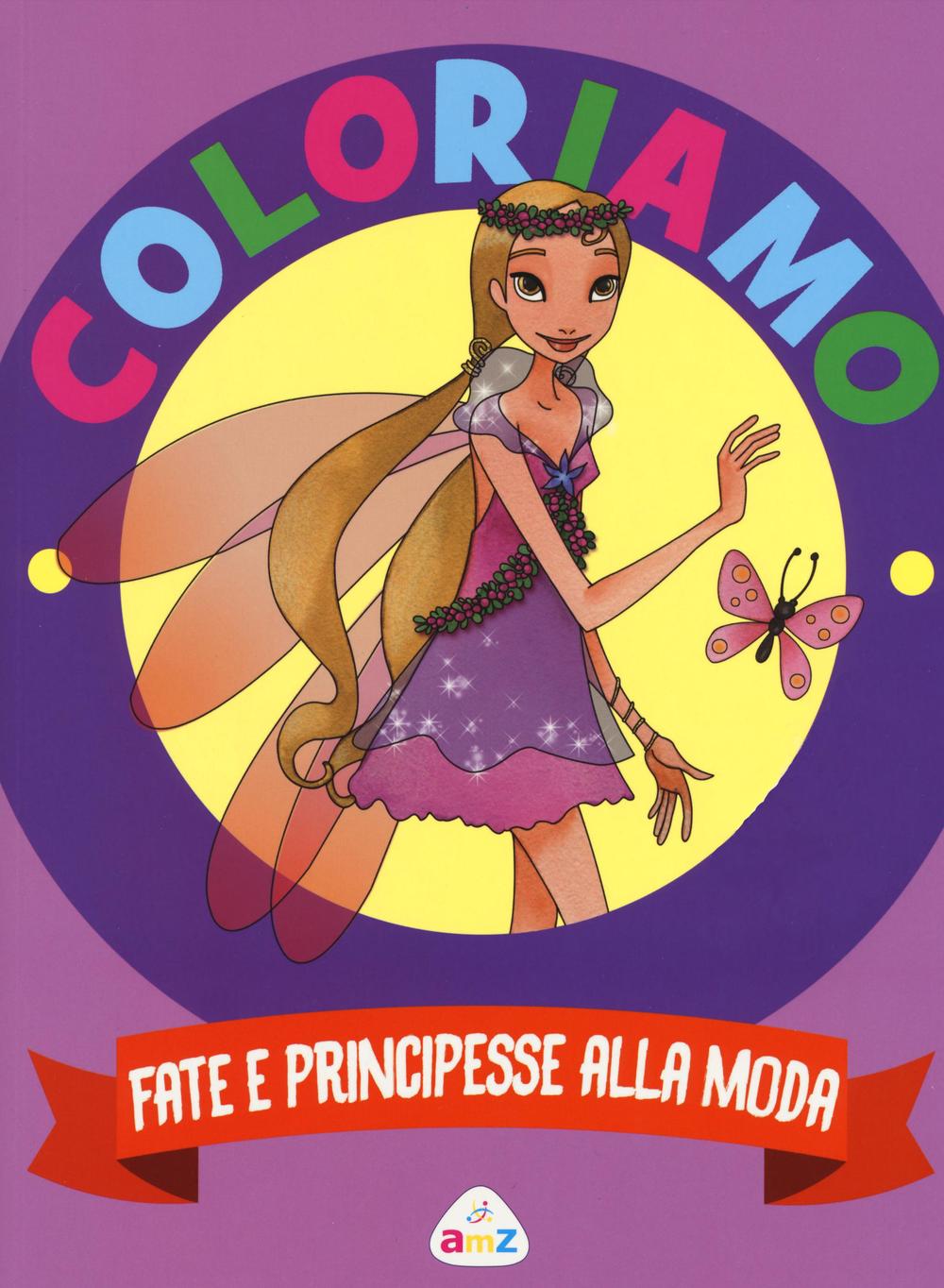 Fate e principesse alla moda. Coloriamo. Con App per tablet e smartphone