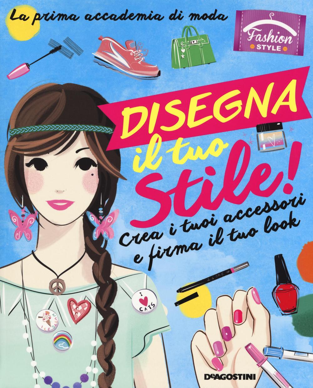 Disegna il tuo stile! Crea i tuoi accessori e firma il tuo look. Fashion style