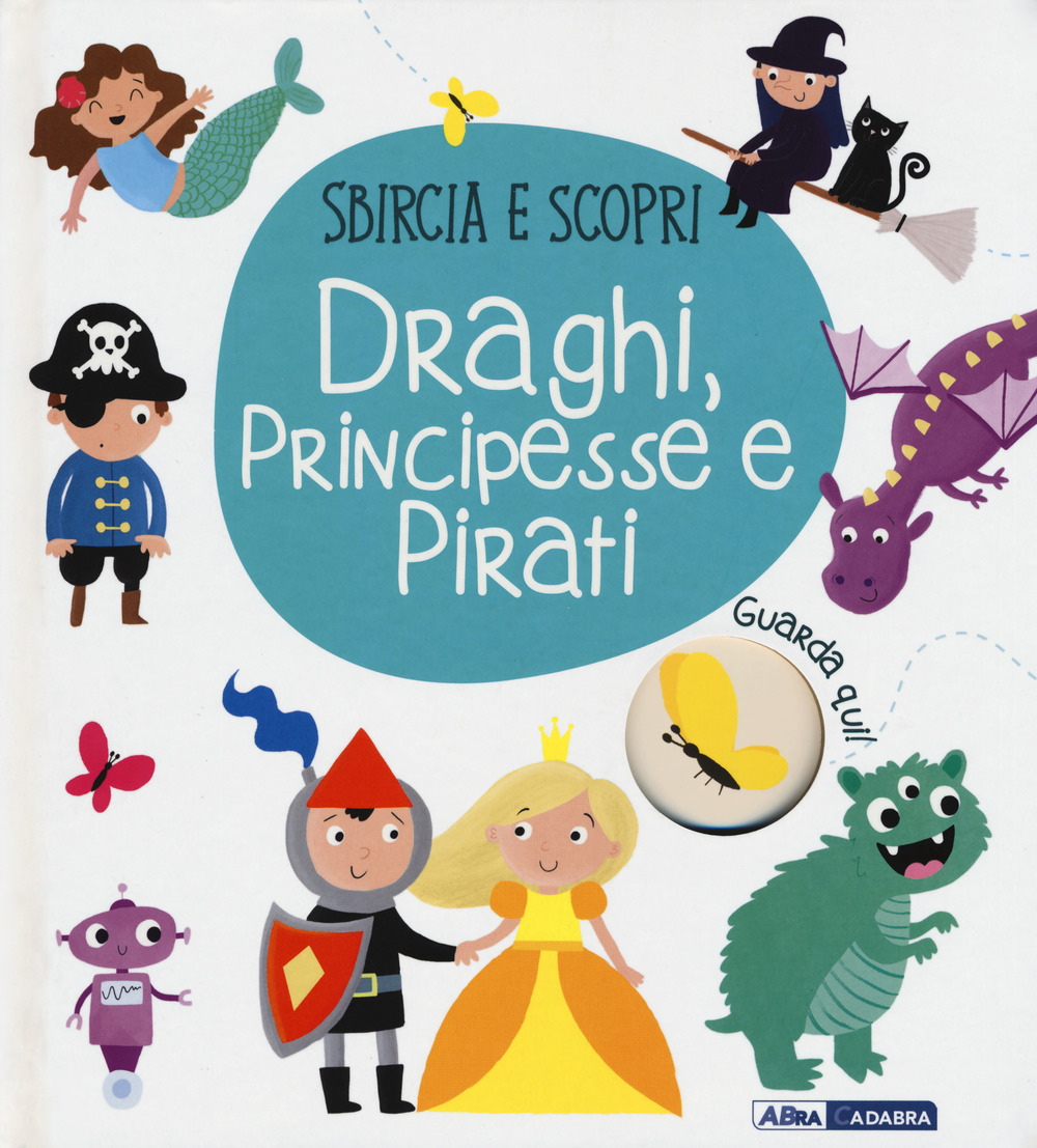 Draghi, principesse e pirati. Sbircia e scopri