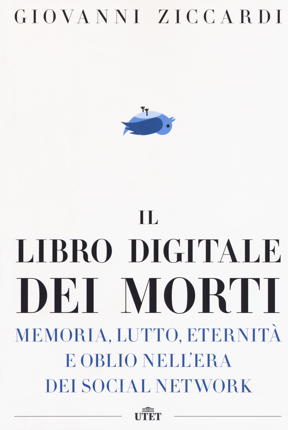 Il libro digitale dei morti. Memoria, lutto, eternità e oblio nell'era dei social network