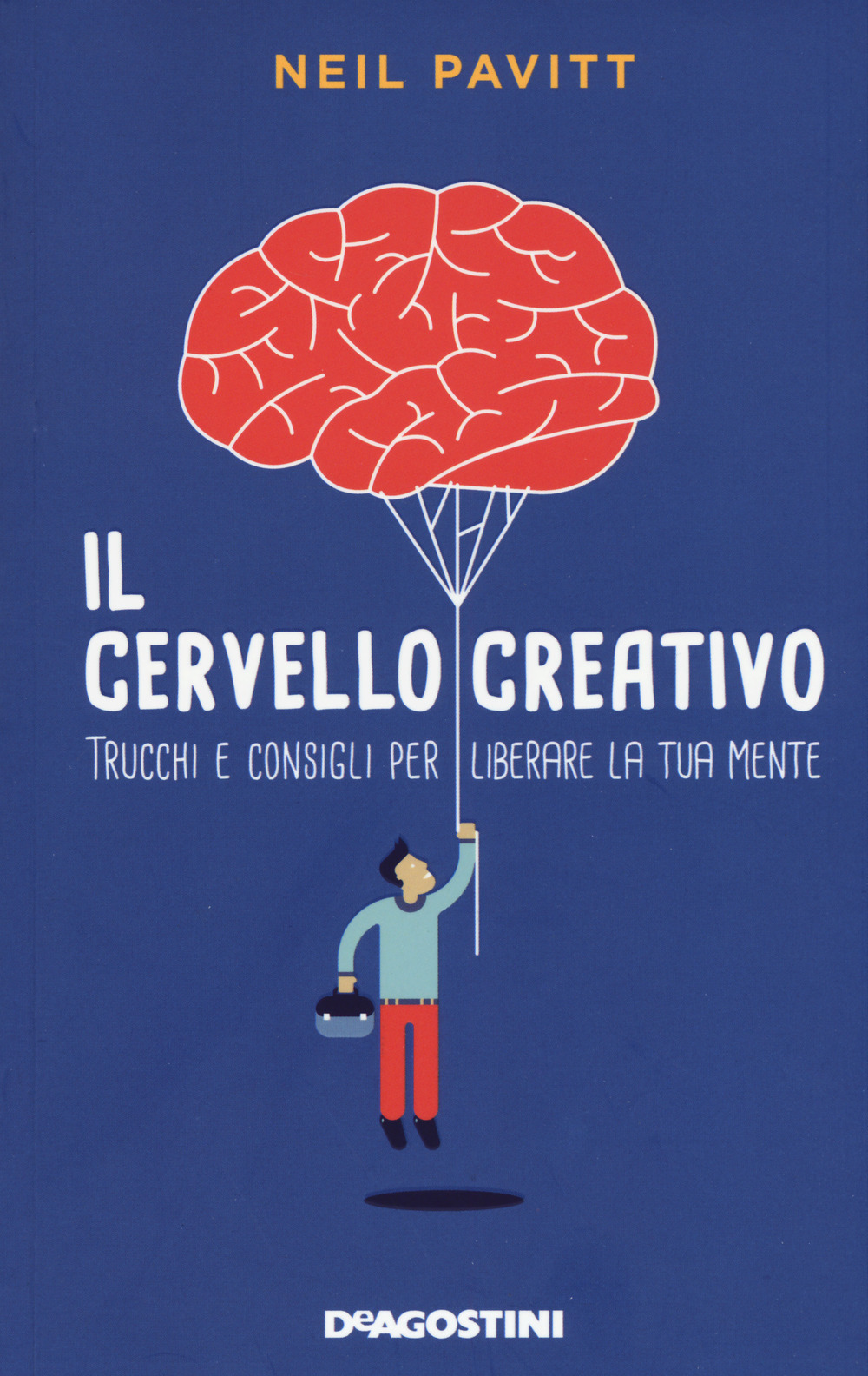 Il cervello creativo. Trucchi e consigli per liberare la tua mente