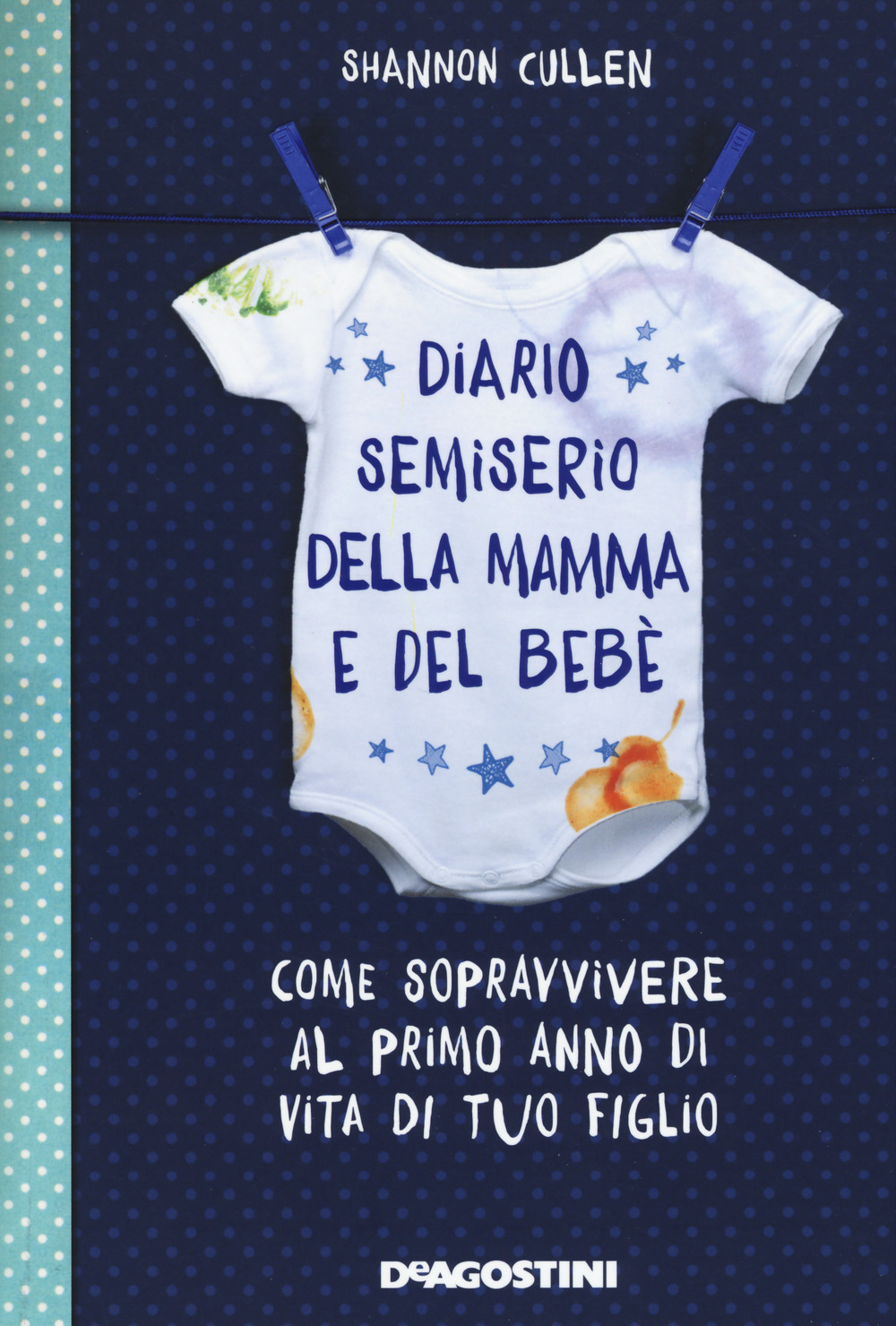 Diario semiserio della mamma e del bebè. Come sopravvivere al primo anno di vita di tuo figlio