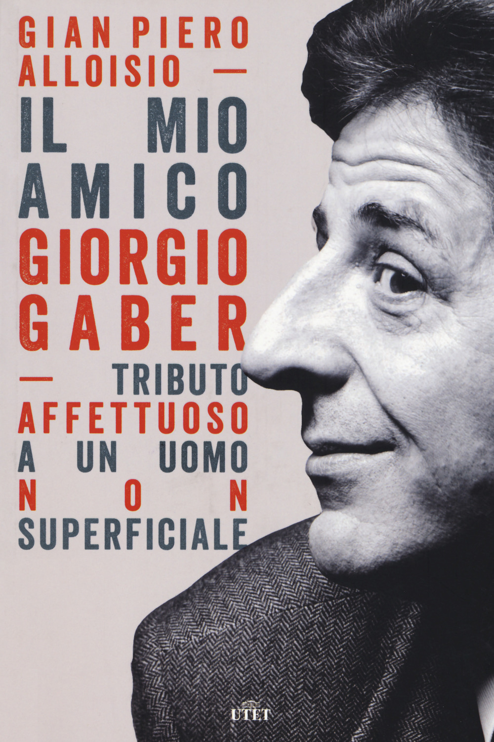 Il mio amico Giorgio Gaber. Tributo affettuoso a un uomo non superficiale
