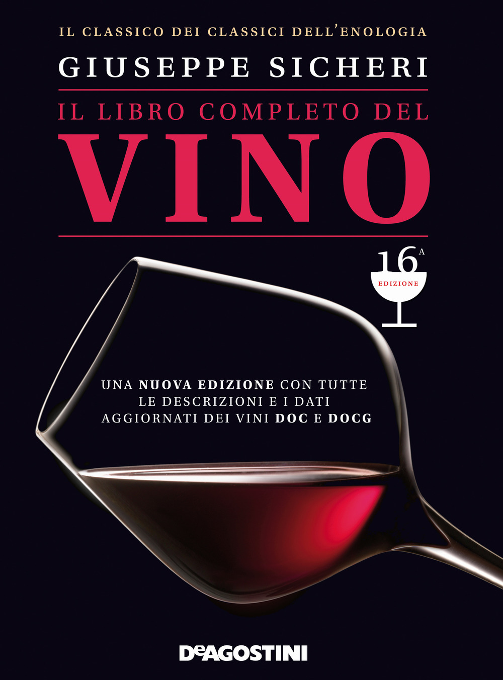 Il libro completo del vino. Con tutte le descrizioni e i dati aggiornati dei vini DOC e DOCG