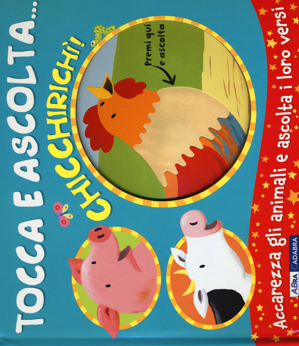 Chicchirichì! Tocca e ascolta...