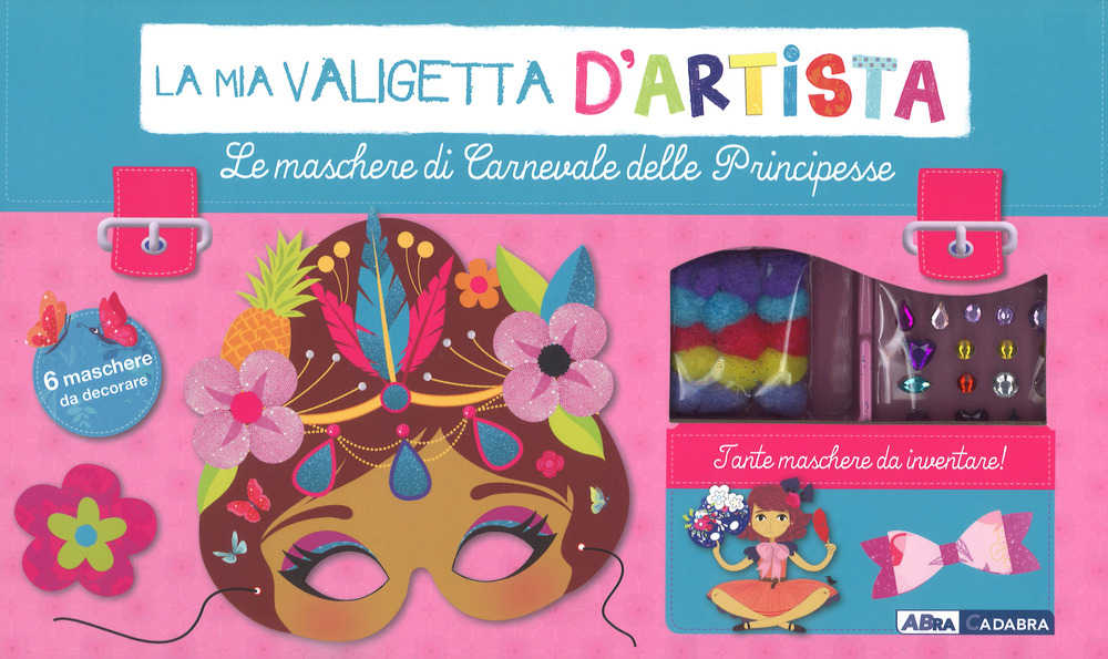 Le maschere di Carnevale delle principesse. La mia valigetta d'artista