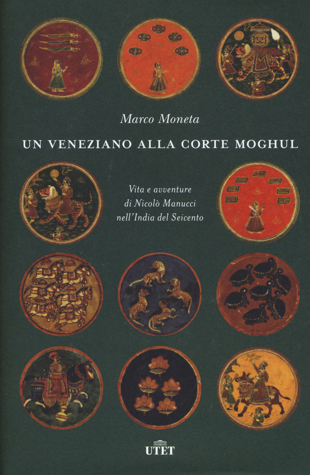 Un veneziano alla corte Moghul. Vita e avventure di Nicolò Manucci nell’India del Seicento