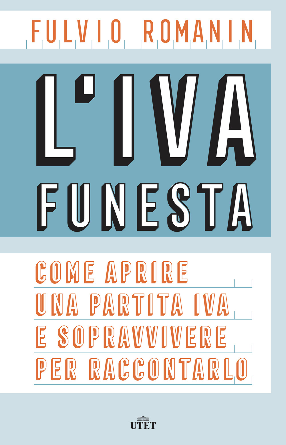 L'IVA funesta. Come aprire una partita IVA e sopravvivere per raccontarlo