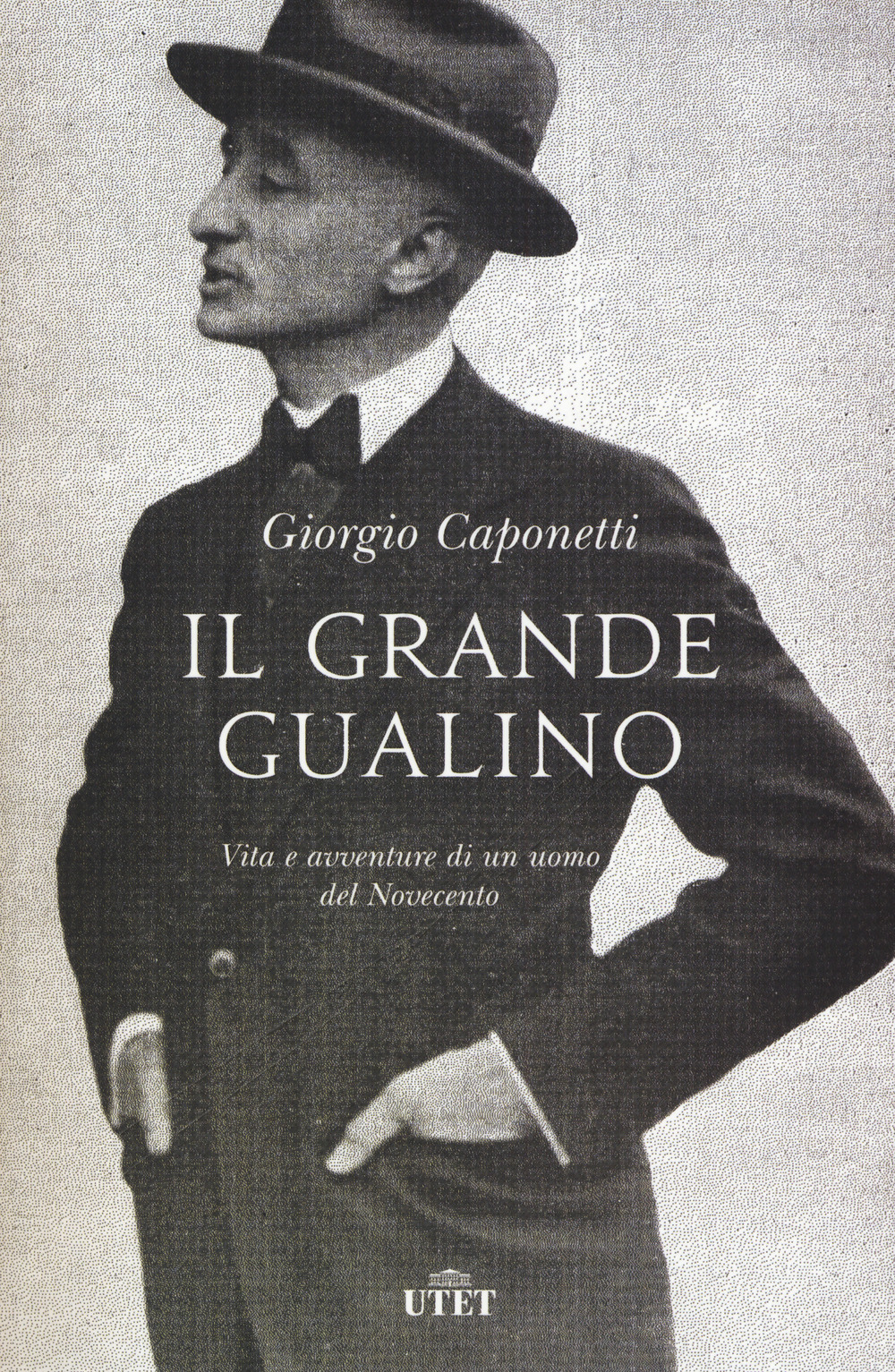 Il grande Gualino. Vita e avventure di un uomo del Novecento