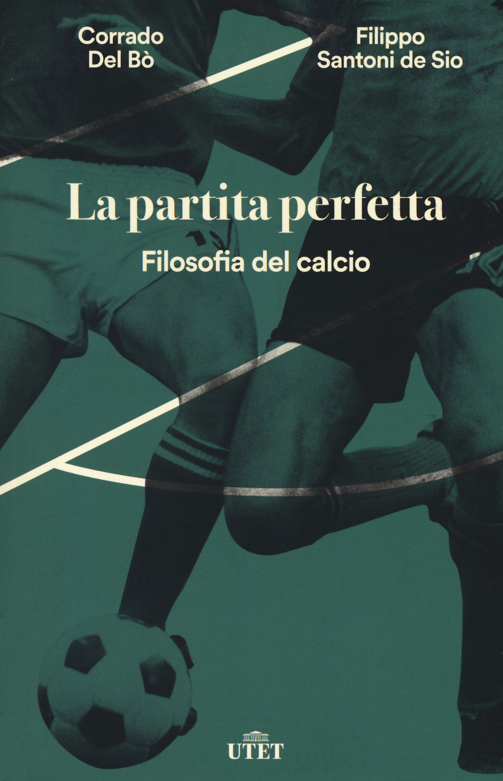 La partita perfetta. Filosofia del calcio
