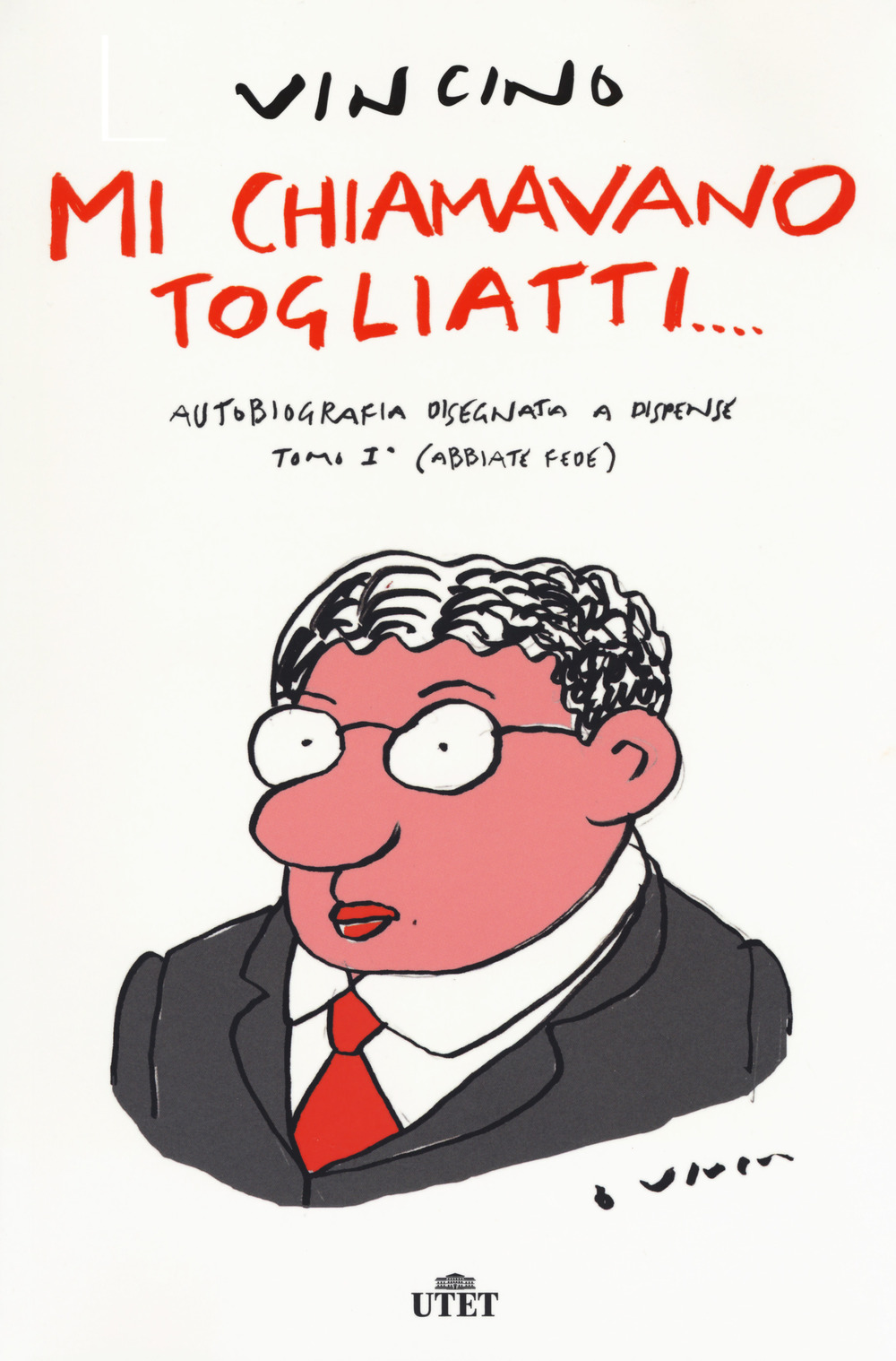 Mi chiamavano Togliatti. Autobiografia disegnata a dispense. Vol. 1: (Abbiate fede)