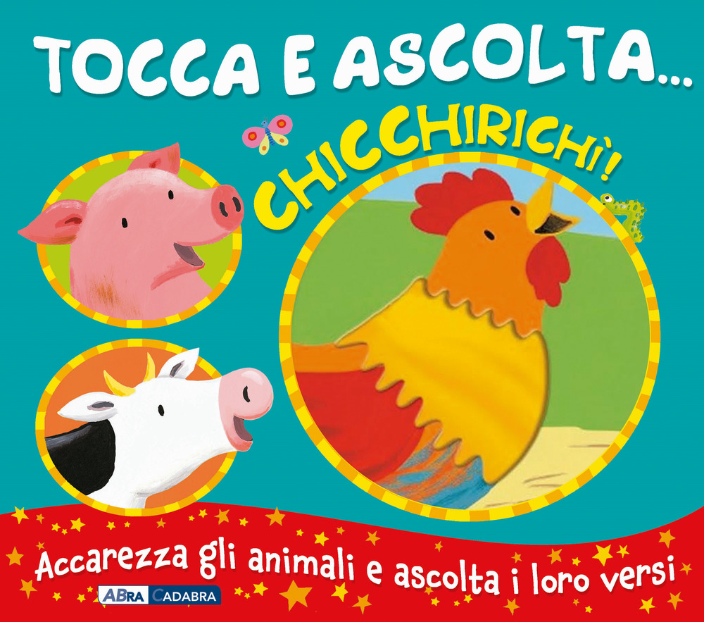 Chicchirichì! Tocca e ascolta...