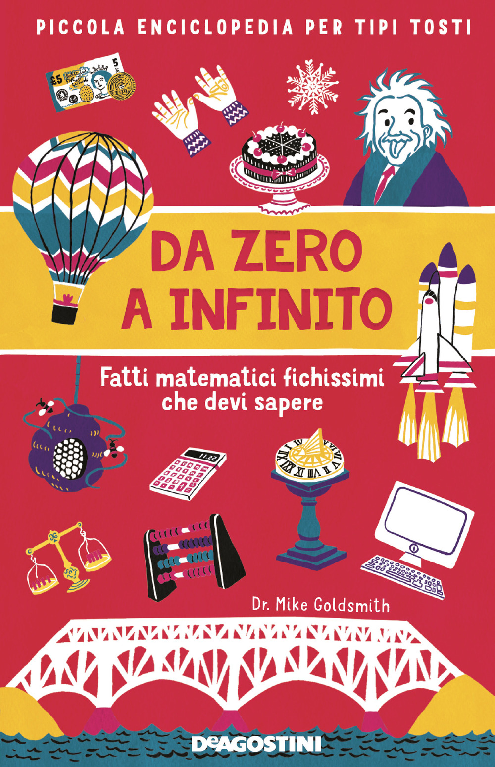 Da zero a infinito. Fatti matematici fichissimi che devi sapere. Piccola enciclopedia per tipi tosti