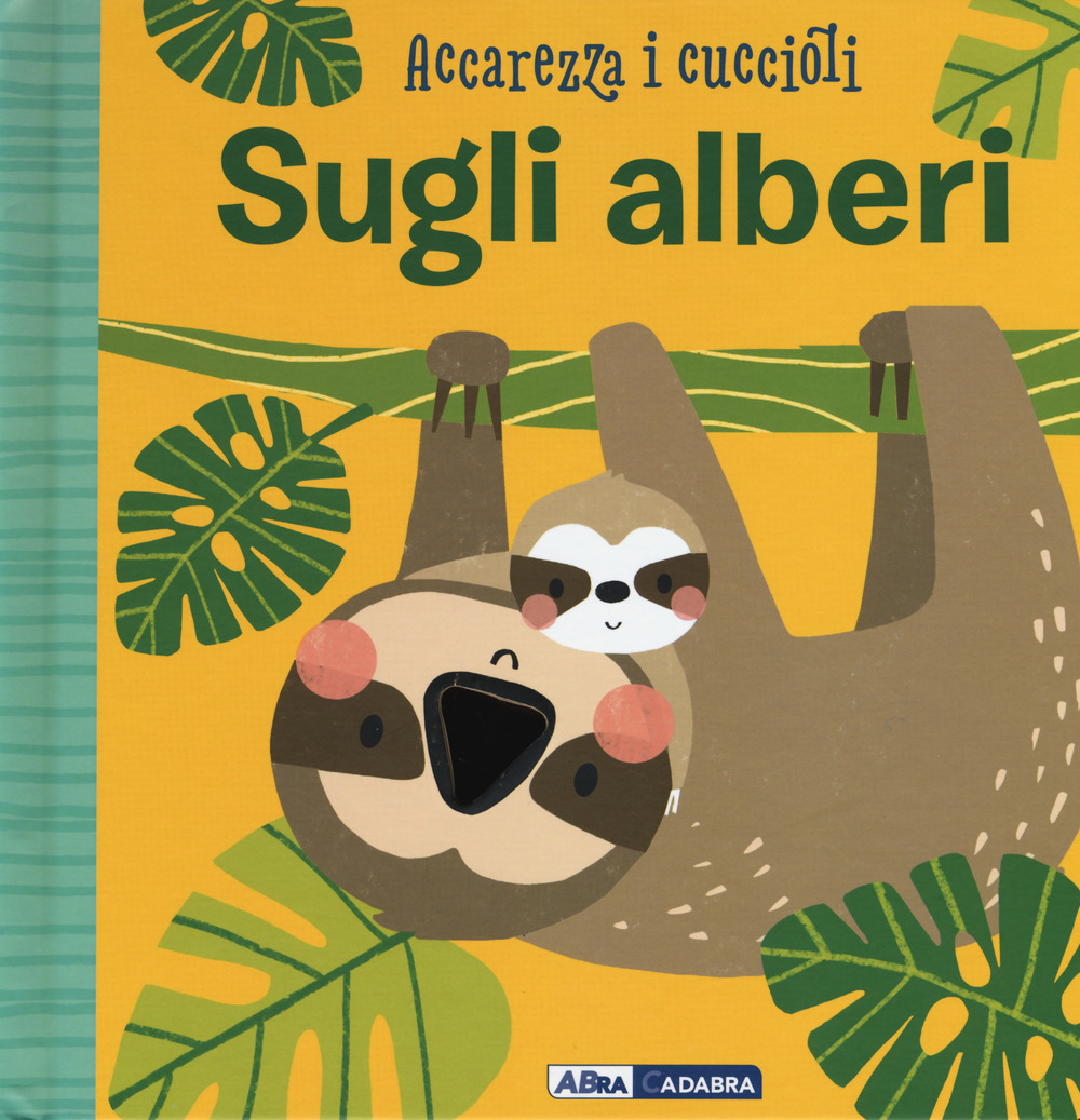 Sugli alberi. Accarezza i cuccioli