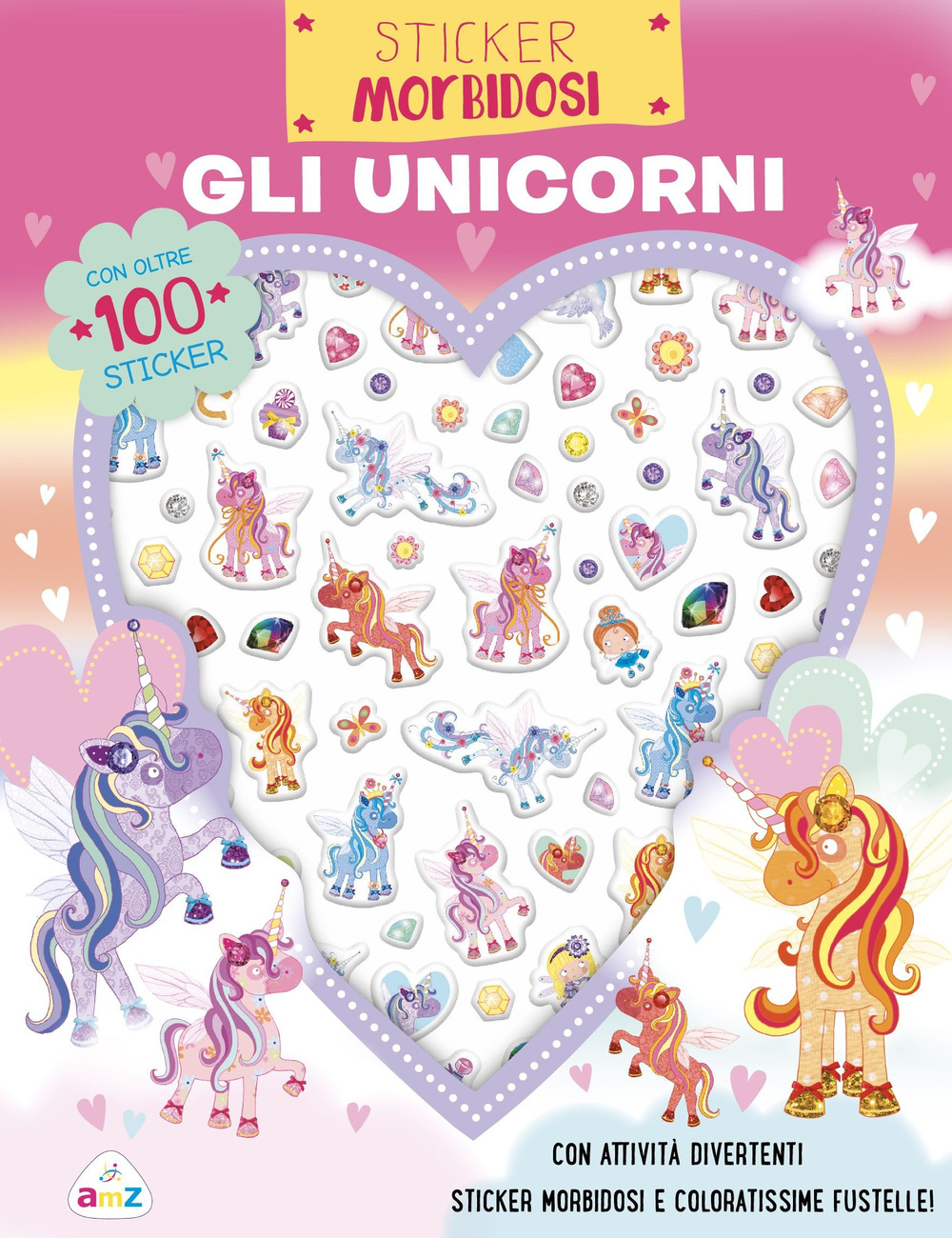 Gli unicorni. Sticker morbidosi. Con adesivi