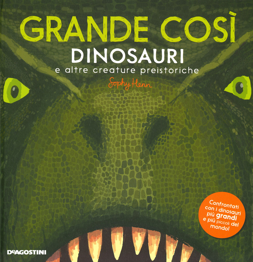 Grande così. Dinosauri e altre creature preistoriche