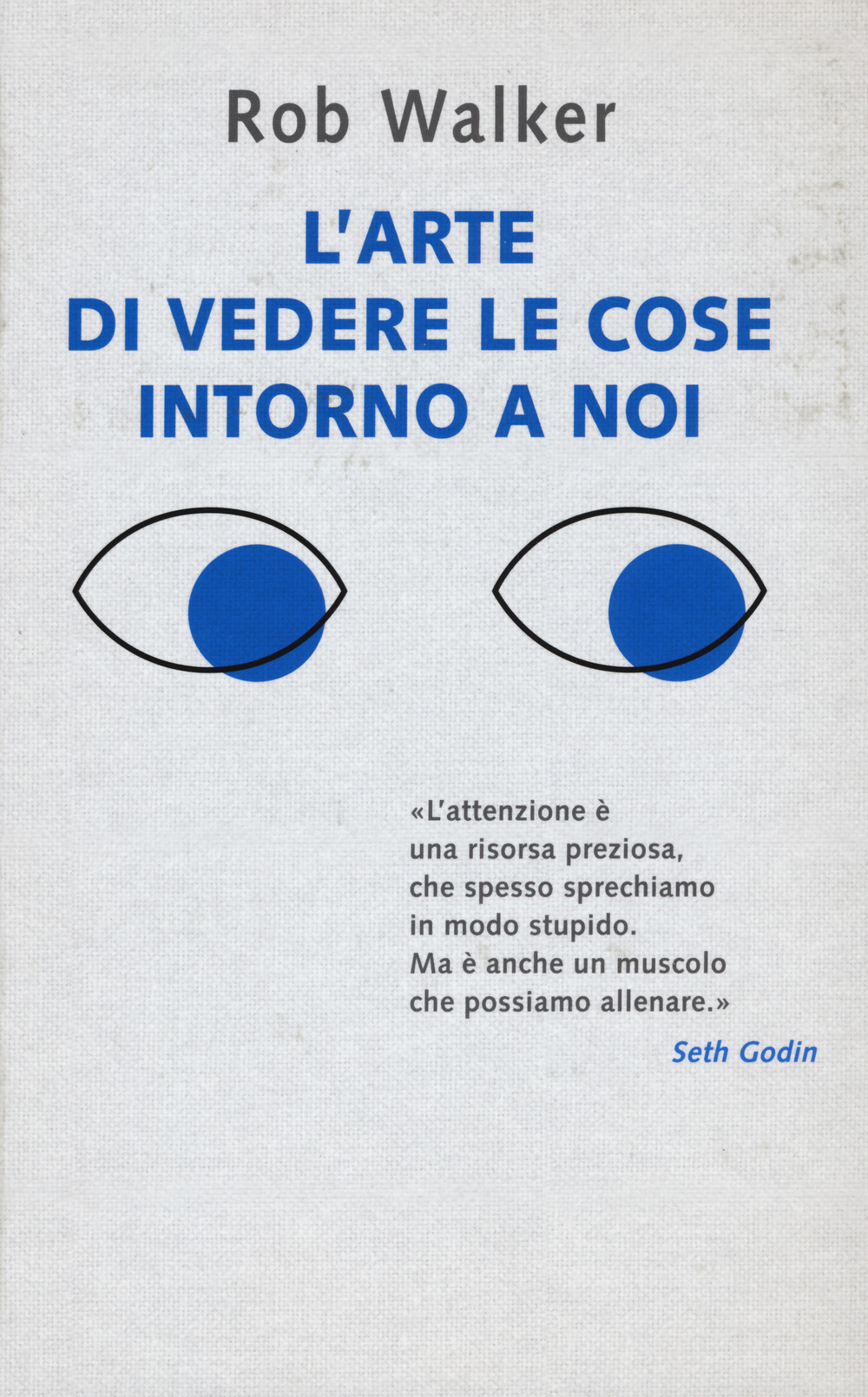 L'arte di vedere le cose intorno a noi. 131 modi per trovare l’ispirazione, scatenare la creatività e scoprire la gioia nel quotidiano