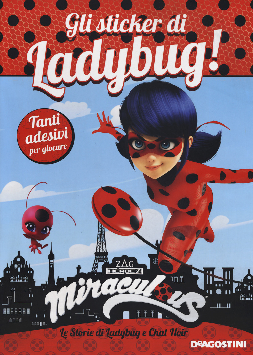 Gli sticker di Ladybug! Miraculous. Le storie di Ladybug e Chat Noir. Con adesivi
