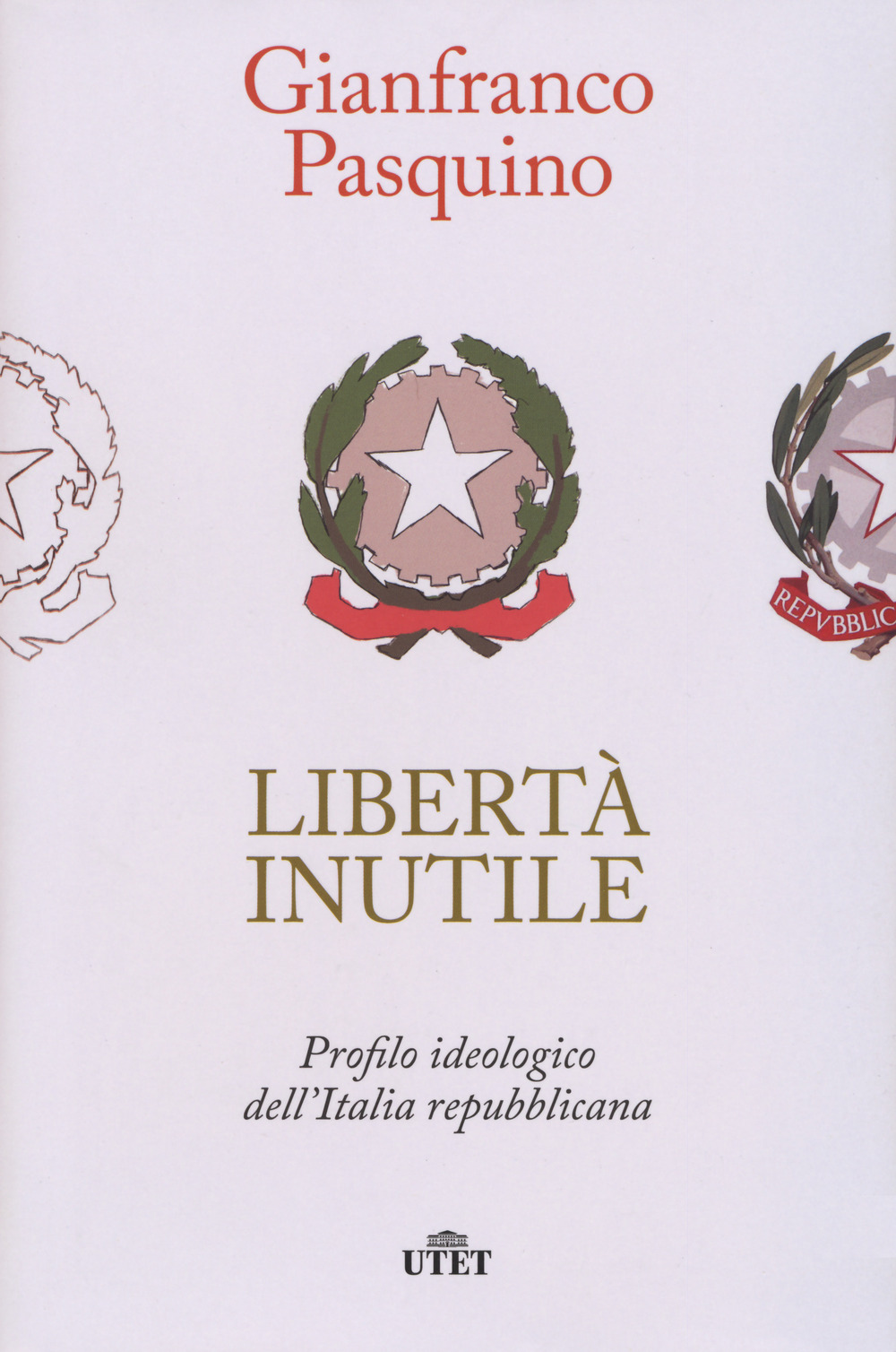 Libertà inutile. Profilo ideologico dell’Italia repubblicana