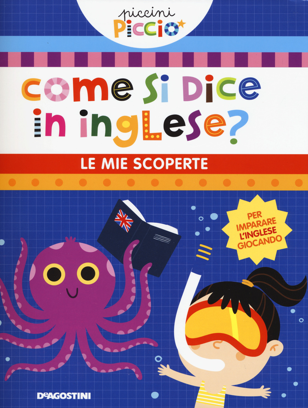 Come si dice in inglese? Le mie scoperte. Piccini picciò