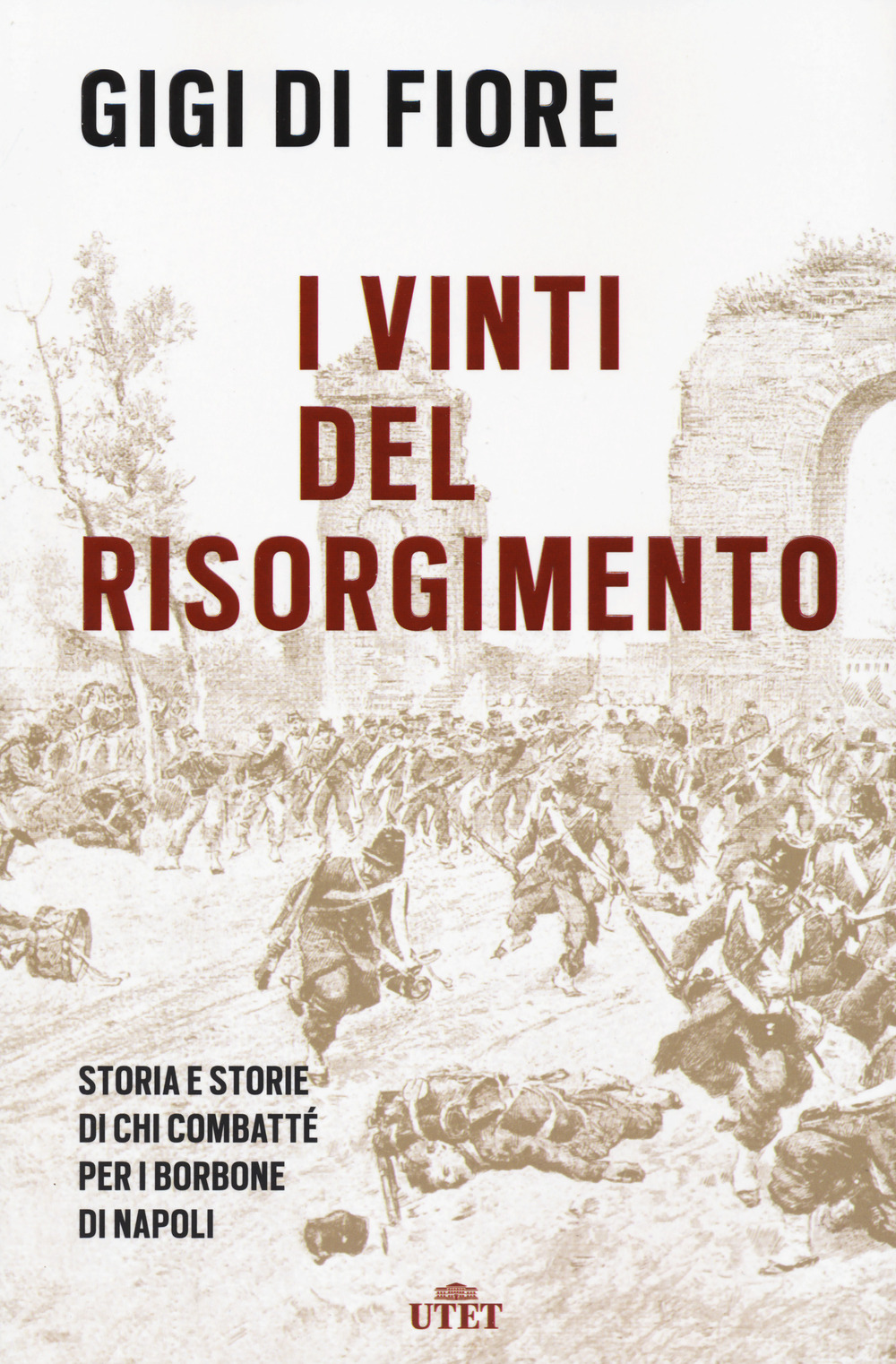 I vinti del Risorgimento. Storia e storie di chi combatté per i Borbone di Napoli