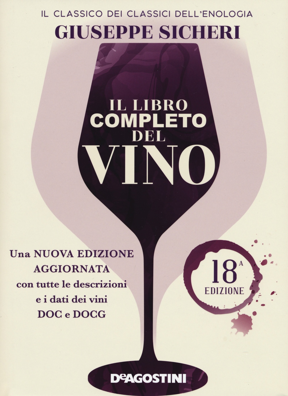 Il libro completo del vino. Con tutte le descrizioni e i dati aggiornati dei vini DOC e DOCG