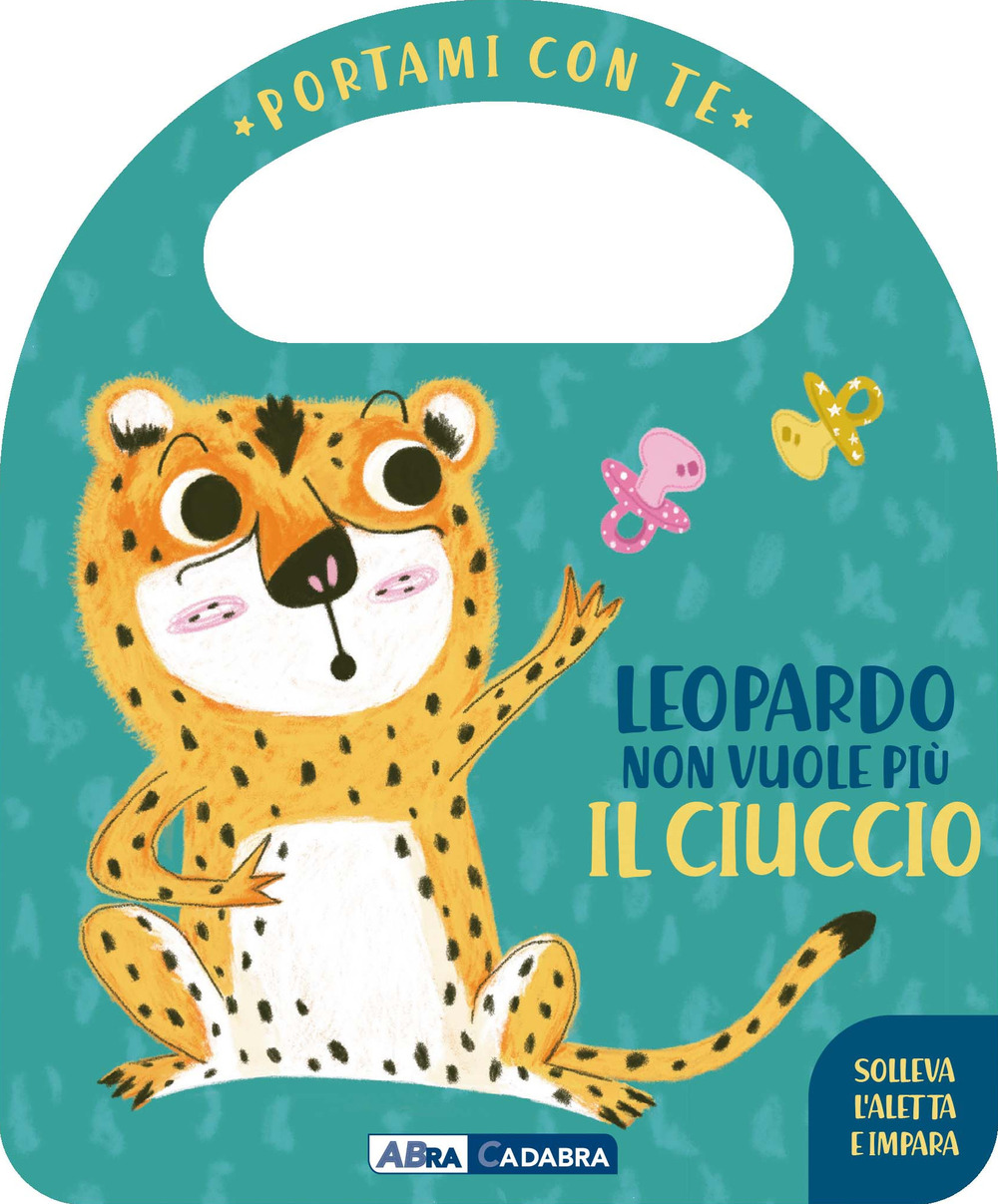 Leopardo non vuole più il ciuccio. Portami con te