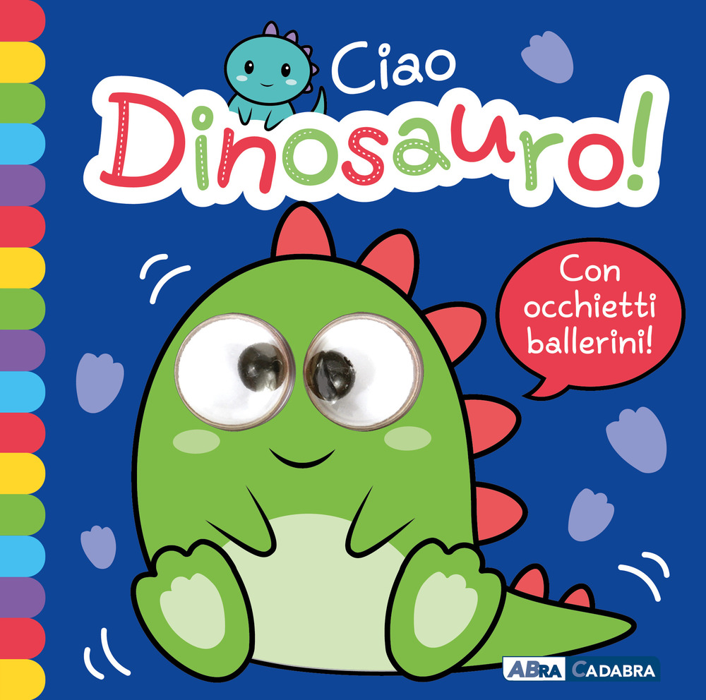 Ciao dinosauro! Occhietti ballerini