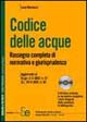 Codice delle acque. Rassegna completa di normativa e giurisprudenza
