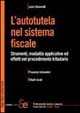 L'autotutela nel sistema fiscale. Strumenti, modalità applicative ed effetti nel procedimento tributario
