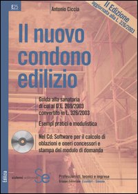 Il nuovo condono edilizio. Guida alla sanatoria di cui al D.L. 269/2003 convertito in L. 326/2003. Esempi pratici e modulistica