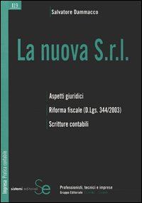 La nuova s.r.l. Aspetti giuridici. Riforma fiscale. Scritture contabili