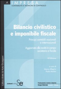 Bilancio civilistico e imponibile fiscale. Principi contabili nazionali e internazionali