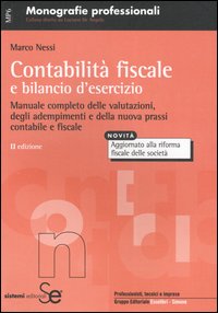 Contabilità fiscale e bilancio d'esercizio. Manuale completo delle valutazioni, degli adempimenti e della nuova prassi contabile e fiscale