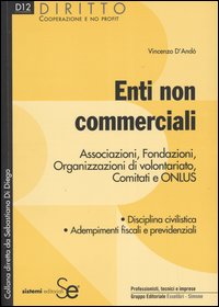 Enti non commerciali. Associazioni, Fondazioni, Organizzazioni di volontariato, Comitati e Onlus