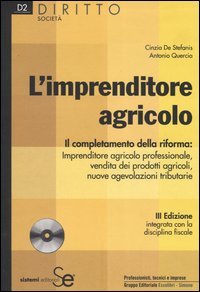 L'imprenditore agricolo. Il completamento della riforma: imprenditore agricolo professionale, vendita dei prodotti agricoli, nuove agevolazioni tributarie