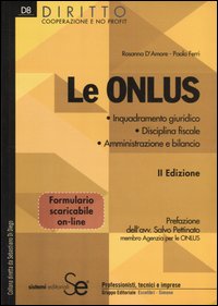 Le Onlus. Inquadramento giuridico. Disciplina fiscle. Amministrazione e bilancio