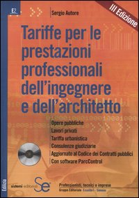 Tariffe per le prestazioni professionali dell'ingegnere e dell'architetto. Opere pubbliche, lavori privati, tariffa urbanistica, consulenze giudiziarie..