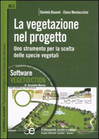 La vegetazione nel progetto. Uno strumento per la scelta delle specie vegetali