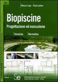 Biopiscine. Progettazione ed esecuzione. Tecniche, normativa