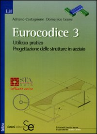 Eurocodice 3. Utilizzo pratico. Progettazione delle strutture in acciaio