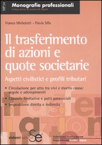 Il trasferimento di azioni e quote societarie. Aspetti civilistici e profili tributari