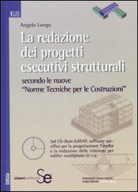 La redazione dei progetti esecutivi strutturali secondo le nuove «Norme tecniche per le costruzioni»