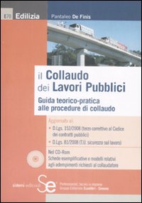 Il collaudo dei lavori pubblici. Guida teorico-pratica alle procedure di collaudo