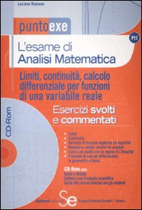 L'esame di analisi matematica. Limiti, continuità, calcolo differenziale per funzioni di una variabile reale. Esercizi svolti e commentati