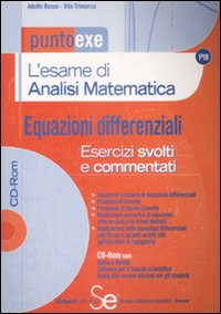 L'esame di analisi matematica. Equazioni differenziali. Esercizi svolti e commentati
