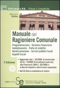 Manuale del ragioniere comunale. Programmazione, gestione finanziaria, indebitamento, patto di stabilità, aspetti fiscali