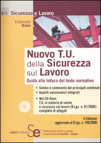 Nuovo T. U. della sicurezza sul lavoro. Guida alla lettura del testo normativo