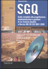 SGQ. Guida completa alla progetazione, implementazione e gestione di un Sistema Qualità a Norme En ISO 9001:2000